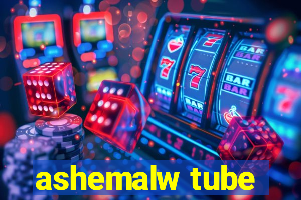 ashemalw tube